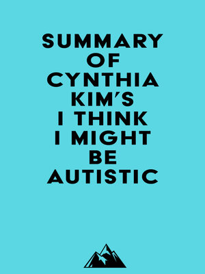cover image of Summary of Cynthia Kim's I Think I Might Be Autistic
